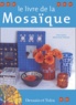 Irène Lassus et Marie-Anne Voituriez - Le livre de la mosaïque.