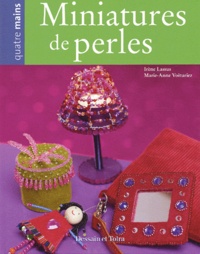 Irène Lassus et Marie-Anne Voituriez - Miniatures De Perles.