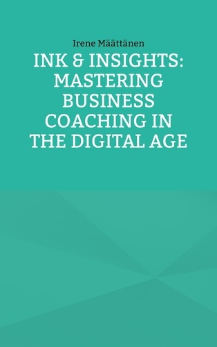 Ink &amp; Insights: Mastering Business Coaching in the Digital Age
