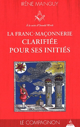 Irène Mainguy - La franc-maçonnerie clarifiée pour ses initiés - Tome 2, Le Compagnon.