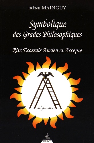Irène Mainguy - Symbolique des grades philosophiques - Rite écossais ancien et accepté du 19e au 30e degré.