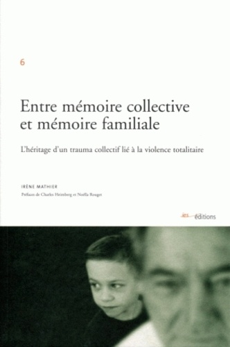 Entre mémoire collective et mémoire familiale. L'héritage d'un trauma collectif lié à la violence totalitaire