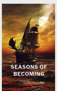 Seasons of Becoming