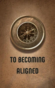 To Becoming Aligned