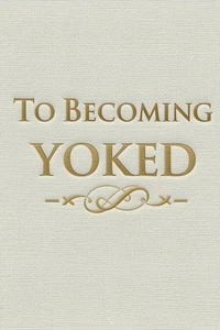 To Becoming Yoked