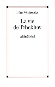 Irène Némirovsky - La vie de Tchekhov.