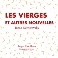 Irène Némirovsky et Cloé Horry - Les Vierges et autres nouvelles.