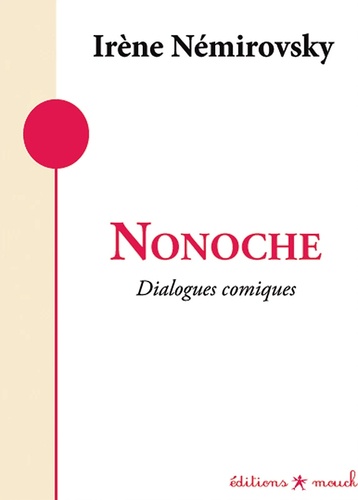 Irène Némirovsky - Nonoche - Dialogues comiques.