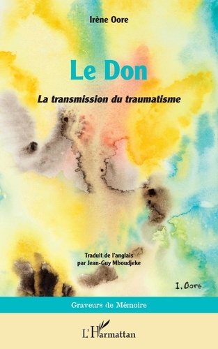 Le Don. &lt;i&gt; La transmission du traumatisme&lt;/i&gt;