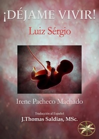  Irene Pacheco Machado et  Por el Espíritu Luiz Sérgio - ¡Déjame Vivir!.