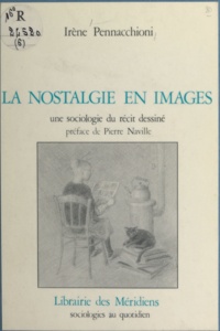 Irène Pennacchioni et Pierre Naville - La nostalgie en images - Une sociologie du récit dessiné.