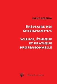 Irène Pereira - Bréviaire des enseignant-e-s - Science, éthique et pratique professionnelle.