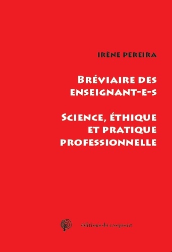 Bréviaire des enseignant-e-s. Science, éthique et pratique professionnelle