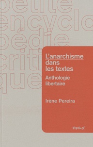 Irène Pereira - L'anarchisme dans les textes - Anthologie libertaire.