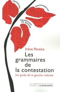 Irène Pereira - Les grammaires de la contestation - Un guide de la gauche radicale.