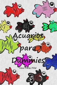 Acuarios para dummies (guía de iniciación a la acuariofilia)