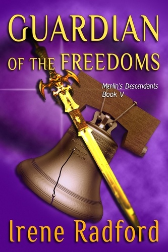  Irene Radford - Guardian of the Freedom - Merlin's Descendants, #5.