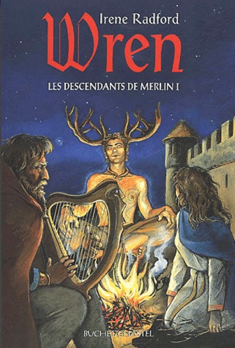 Irene Radford - Les descendants de Merlin Tome 1 : Wren.