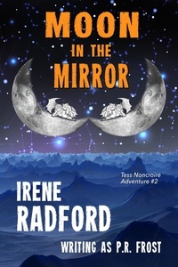  Irene Radford - Moon In The Mirror - Tess Noncoire Adventures, #2.