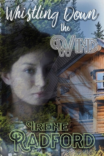 Irene Radford - Whistling Down the Wind - Whistling River Lodge Mysteries, #1.