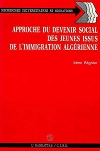 Irène Regnier - Approche du devenir social des jeunes issus de l'immigration algerinne.