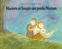 Irène Schwartz - Mariette et Soupir ont perdu Maman.