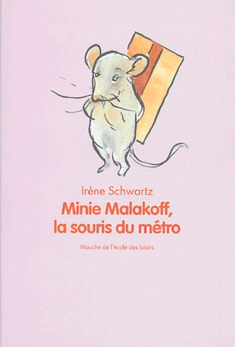 Irène Schwartz - Minie Malakoff, la souris du métro.