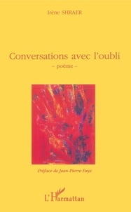 Irène Shraer - Conversations avec l'oubli - Poèmes.