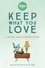 Keep What You Love. A Visual Decluttering Guide