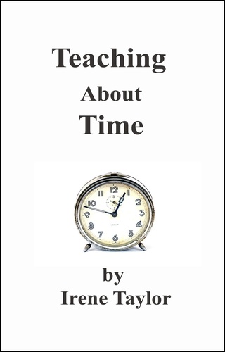  Irene Taylor - Tips for Teachers: Teaching About Time - Teacher Tips, #1.