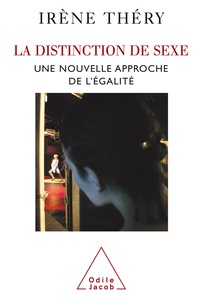 Irène Théry - La distinction de sexe - Une nouvelle approche de l'égalité.