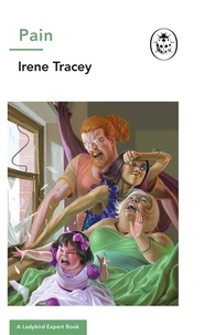 Irene Tracey - Pain: A Ladybird Expert Book.