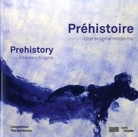 Préhistoire, une énigme moderne