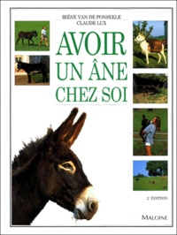 Irène Van de Ponseele et Claude Lux - Avoir un âne chez soi.