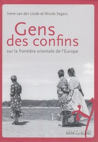 Irene Van der Linde - Gens des confins - Sur la frontière orientale de l'Europe.
