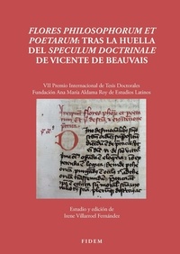 Irene Villarroel fernández - Flores philosophorum et poetarum: tras la huella del Speculum doctrinale de Vicente de Beauvais.