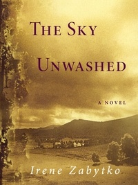 Irene Zabytko - The Sky Unwashed.