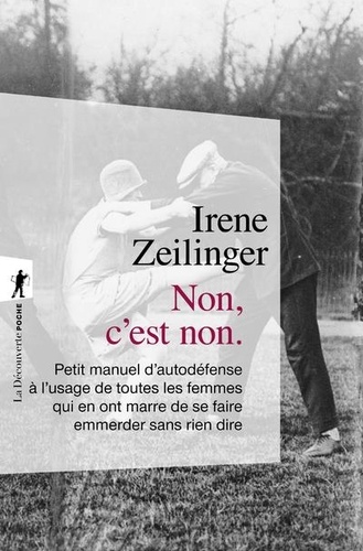 Non c'est non. Petit manuel d'autodéfence à l'usage de toutes les femmes qui en ont marre de se faire emmerder sans rien dire