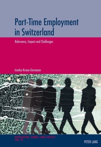 Irenka Krone-Germann - Part-Time Employment in Switzerland - Relevance, Impact and Challenges.