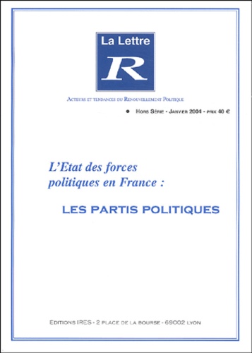 Daniel Navrot et  Collectif - La Lettre R Hors Série Janvier 2 : L'état des forces politiques en France : les partis politiques.