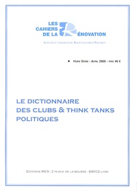 Daniel Navrot - Les cahiers de la Rénovation Hors Série, Avril 20 : Le dictionnaire des clubs & think tanks politique.