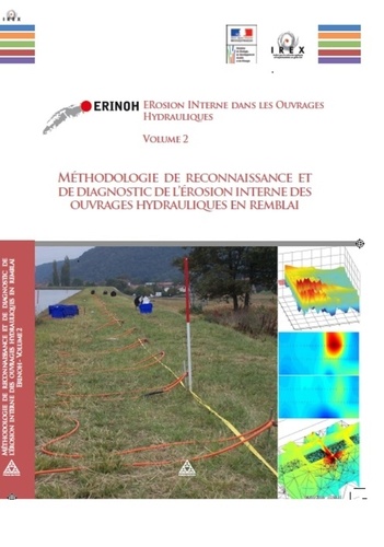  IREX - ERINOH Erosion INterne dans les Ouvrages Hydrauliques - Volume 2, Méthodologie de reconnaissance et de diagnostic de l'érosion interne des ouvrages hydrauliques en remblai.