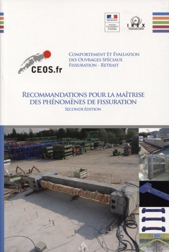 Recommandations pour la maîtrise des phénomènes de fissuration. Comportement et évaluation des ouvrages spéciaux vis-à-vis de la fissuration et du retrait 2e édition