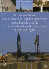 Recommandations pour le dimensionnement, l'exécution et le contrôle de l'amélioration des sols de fondation par inclusions rigides
