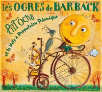  Les Ogres de Barback - Pitt Ocha et le vélo à propulsion phonique. 1 CD audio