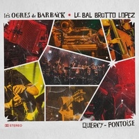  Les Ogres de Barback et  Bal Brotto Lopez - Quercy - Pontoise. 1 CD audio MP3