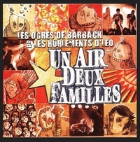  Les Ogres de Barback et  Les Hurlements d'Léo - Un air, deux familles. 1 CD audio