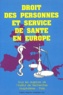 IRH IRH - Droit des personnes et service de santé en Europe - Actes du colloque du 11 juin 1991 au Palais du Luxembourg.