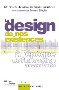  IRI/ Centre Pompidou, sous la - Le « design » de nos existences - à l'époque de l'innovation ascendante.