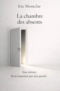 LA CHAMBRE DES ABSENTS: Tous entrent. Ils ne ressortent pas tous pareils.